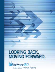 looking back, Moving Forward[removed]Annual Report About AdvancED AdvancED is the world leader in providing improvement and accreditation services to education providers of