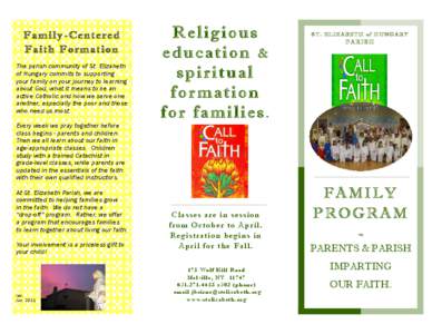 Family-Centered Faith Formation The parish community of St. Elizabeth of Hungary commits to supporting your family on your journey to learning about God, what it means to be an