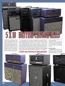 5 x 18 = British Crunch Bliss But since most of us do not get a chance to play in venues large enough to need a 100-watt amp, the search for (and popularity of) the classic 18-watt British amp has experienced a serious r