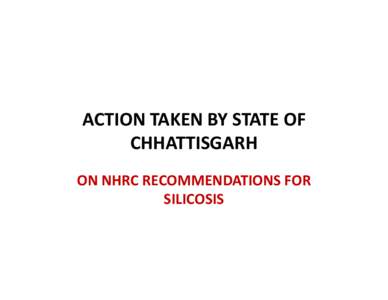 ACTION TAKEN BY STATE OF CHHATTISGARH ON NHRC RECOMMENDATIONS FOR SILICOSIS  Preventive Measures: