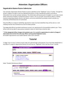 Attention: Organization Officers Organization Banner Roster Submission Each semester Organization Banner Rosters must be submitted via the “OrgRoster” tab on TruView. Through this system, students are able to see mor