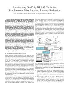 Architecting On-Chip DRAM Cache for Simultaneous Miss Rate and Latency Reduction Fazal Hameed, Lars Bauer, Member, IEEE, and Jörg Henkel, Senior Member, IEEE Abstract—On-chip DRAM cache has been recently employed in t
