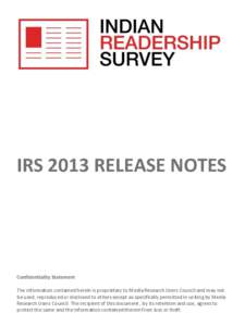 IRS 2013 RELEASE NOTES  Confidentiality Statement The information contained herein is proprietary to Media Research Users Council and may not be used, reproduced or disclosed to others except as specifically permitted in