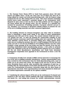 Fly ash Utilisation Policy 1. The Thermal Power Plants (TPP) in Tamil Nadu generate about 100 lakh tonnes (10 million tones ) of Fly ash every year out of which less than 6% is being utilised by cement and brick manufact