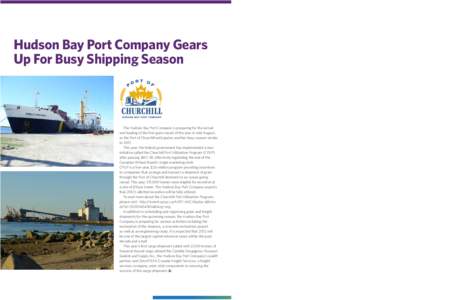 Hudson Bay Port Company Gears Up For Busy Shipping Season The Hudson Bay Port Company is preparing for the arrival and loading of the first grain vessel of the year in mid-August, as the Port of Churchill anticipates ano