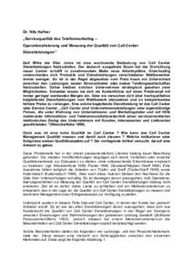 Dr. Nils Hafner „Servicequalität des Telefonmarketing – Operationalisierung und Messung der Qualität von Call Center Dienstleistungen“ Seit Mitte der 90er Jahre ist eine wachsende Bedeutung von Call Center Dienst