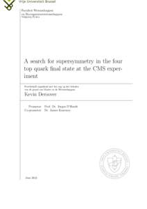 Faculteit Wetenschappen en Bio-ingenieurswetenschappen Vakgroep Fysica A search for supersymmetry in the four top quark final state at the CMS experiment