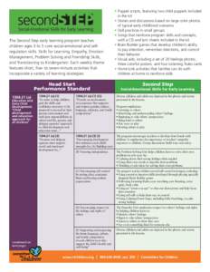 The Second Step early learning program teaches children ages 3 to 5 core social-emotional and selfregulation skills. Skills for Learning, Empathy, Emotion Management, Problem Solving and Friendship Skills, and Transition