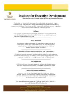 Institute for Executive Development Valparaiso University Graduate School & Office of Continuing Education The Institute for Executive Development offers professionals an opportunity to gain a competitive edge in the wor