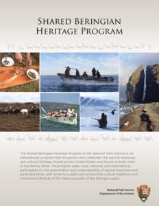 Shared Beringian Heritage Program The Shared Beringian Heritage Program at the National Park Service is an international program that recognizes and celebrates the natural resources and cultural heritage shared by the Un