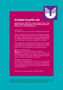 Kvalitet framför allt Höstseminarium 2015* för Linnaeus-Palme, Minor Field Studies, Sidas resestipendium och Praktikantprogrammet Boka redan nu inseptember! Vad är kvalitet? Vad innebär kvalitet inom Universi