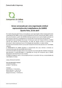 Greve convocada por uma organização sindical representativa dos trabalhadores da CARRIS Quarta-feira, 22 de abril Por motivo de greve de 24 horas, convocada por uma organização sindical representativa dos trabalhador