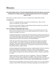 Minutes  Maryland College and Career-Ready Standards (MCCRS) and Partnership for Assessment of Readiness for College and Careers (PARCC) Implementation Review Workgroup August 12, 2014