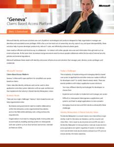 “Geneva”  Claims Based Access Platform Beta 1 Datasheet Microsoft Identity and Access solutions are a set of platform technologies and products designed to help organizations manage user identities and associated acc