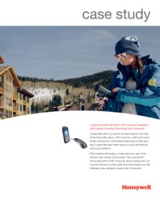 case study  Copper Mountain Ski Resort Lifts Customer Experience with Superior Scanning Technology from Honeywell Copper Mountain is a premier ski resort based in the heart of the Rocky Mountains. With more than 2,500 a