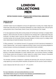 BRITISH FASHION COUNCIL APPOINTS FIRST INTERNATIONAL MENSWEAR AMBASSADOR PRESS RELEASE 4th MARCH 2015 The British Fashion Council is delighted to announce the appointment of Hu Bing; Actor, Model, Singer and