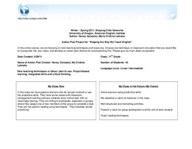 http://umbc.uoregon.edu/chile/  Winter - Spring 2011, Shaping Chile Networks University of Oregon, American English Institute Author: Nancy Gonzalez, Maria Cristina Labrana Action Plan Project for “Shaping the Way We T