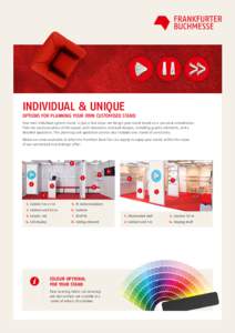 Individual & Unique  Options for planning your own customised stand Your own individual system stand, in just a few steps: we design your stand based on a personal consultation. Then we send you plans of the layout, with