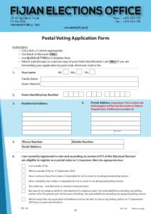 Postal Voting Application Form Instructions • Use a tick ( ) where appropriate. • Use black or blue pen ONLY. • Use BLOCK LETTERS to complete form. • Attach a photocopy or scanned copy of your Voter Identificatio