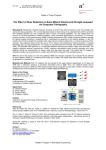 Master’s Thesis Proposal  The Effect of Dose Reduction on Bone Mineral Density and Strength assessed via Computed Tomography Background Osteoporotic vertebral fractures constitute a health threat with tremendous costs 