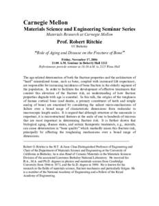 Carnegie Mellon Materials Science and Engineering Seminar Series Materials Research at Carnegie Mellon Prof. Robert Ritchie UC Berkeley