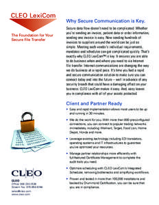 CLEO LexiCom The Foundation for Your Secure File Transfer Why Secure Communication is Key. Secure data flow doesn’t need to be complicated. Whether