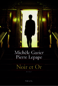 MICHÈLE GAZIER et PIERRE LEPAPE NOIR ET OR roman