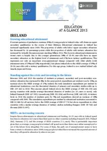 IRELAND Growing educational attainment If current patterns of graduation continue, 89% of young people in Ireland today will obtain an upper secondary qualification in the course of their lifetimes. Educational attainmen