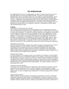 ILC-Netherlands ILC-Netherlands (ILC-NL) is an independent movement of people who have the aim to put aging high on the social and political agenda. The goal is to activate people in thinking about active and healthy agi