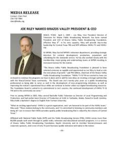 MEDIA RELEASE Contact: Clare Paul[removed]removed]  JOE RILEY NAMED BRAZOS VALLEY PRESIDENT & CEO