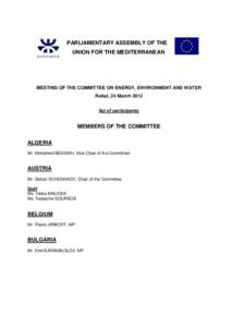 PARLIAMENTARY ASSEMBLY OF THE UNION FOR THE MEDITERRANEAN MEETING OF THE COMMITTEE ON ENERGY, ENVIRONMENT AND WATER Rabat, 24 March 2012 list of participants