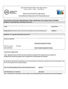 New West Partnership Trade Agreement British Columbia : Alberta : Saskatchewan Extra-provincial Co-operative Cancellation Statement for Saskatchewan PLEASE READ THE INSTRUCTIONS/CHECKLIST WHEN COMPLETING THE CANCELLATION