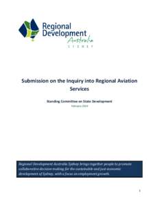 Submission on the Inquiry into Regional Aviation Services Standing Committee on State Development February[removed]Regional Development Australia Sydney brings together people to promote