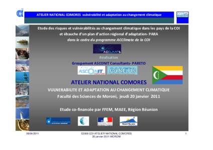 ATELIER NATIONAL COMORES vulnérabilité et adaptation au changement climatique  Etude des risques et vulnérabilités au changement climatique dans les pays de la COI et ébauche d’un plan d’action régional d’ada