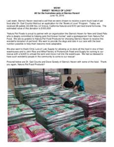 WOW! SWEET “BOWLS OF LOVE!” All for the homeless pets at Sierras Haven! June 16, 2014 Last week, Sierra’s Haven received a call that we were chosen to receive a semi-truck load of pet food after Dr. Gail Counts fil
