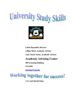 Linda Hapsmith, Director Lillian Misel, Academic Advisor Anne Marie Nacke, Academic Advisor Academic Advising Center 509 Gruening Building