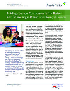 A business partnership for early childhood and economic success Building a Stronger Commonwealth: The Business Case for Investing in Pennsylvania’s Youngest Learners Introduction