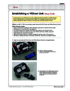 ROBOTC  Setup Establishing a VEXnet Link Setup Guide In this document, you will learn how to pair a VEX Cortex Microcontroller to a VEXnet Remote