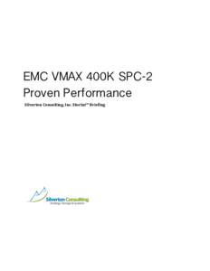 EMC VMAX 400K SPC-2 Proven Performance	
   Silverton	
  Consulting,	
  Inc.	
  StorInt™	
  Briefing	
     	
  