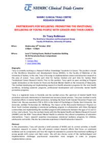 NHMRC CLINICAL TRIALS CENTRE RESEARCH SEMINAR PARTNERSHIPS FOR WELLBENG: PROMOTING THE EMOTIONAL WELLBEING OF YOUNG PEOPLE WITH CANCER AND THEIR CARERS Dr Tracy Robinson