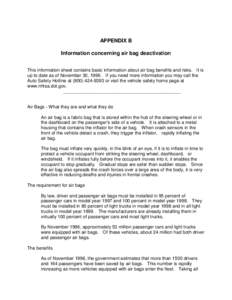APPENDIX B Information concerning air bag deactivation This information sheet contains basic information about air bag benefits and risks. It is up to date as of November 30, 1996. If you need more information you may ca
