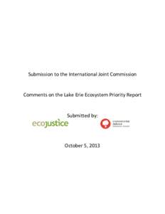 Submission to the International Joint Commission  Comments on the Lake Erie Ecosystem Priority Report Submitted by: