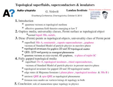 Topological superfluids, superconductors & insulators G. Volovik Landau Institute  Eliashberg Conference, Chernogolovka, October 9, 2010