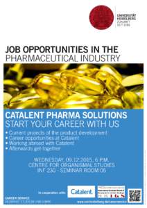job opportunities in the pharmaceutical Industry •	Current projects of the product development •	Career opportunities at Catalent •	Working abroad with Catalent