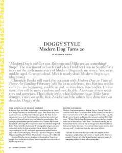 DOGGY STYLE Modern Dog Turns 20 by matthew porter “Modern Dog is 20? Get out. Robynne and Mike are 40-something? Stop!” The reaction of a close friend when I told her I was in Seattle for a