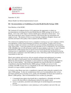 September 10, 2012 Illinois Health Care Reform Implementation Council RE: Recommendations on Establishing an Essential Health Benefits Package (EHB) Dear Members of the HCRIC: The Leukemia & Lymphoma Society (LLS) apprec