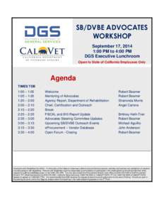 SB/DVBE ADVOCATES WORKSHOP September 17, 2014 1:00 PM to 4:00 PM DGS Executive Lunchroom Open to State of California Employees Only