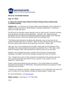 News for Immediate Release Aug. 27, 2013 Lt. Governor Cawley Says Federal Climate Change Policy Costing Jobs in Indiana County Indiana, Pa. – Lt. Governor Jim Cawley today toured Specialty Tires of America in Indiana a