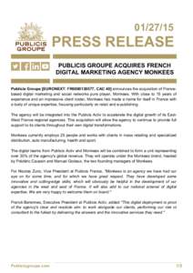 PRESS RELEASE PUBLICIS GROUPE ACQUIRES FRENCH DIGITAL MARKETING AGENCY MONKEES Publicis Groupe [EURONEXT: FR0000130577, CAC 40] announces the acquisition of Francebased digital marketing and social networks pur