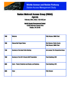 Wiehle Avenue and Reston Parkway Station Access Management Study Reston Metrorail Access Group (RMAG) Agenda February 26th, 2008, 7:00-9:00 pm North County Government Center 